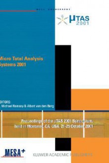 Micro Total Analysis Systems 2001 - J. Michael Ramsey, Albert van den Berg