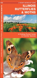 Illinois Butterflies & Moths: A Folding Pocket Guide to Familiar Species - James Kavanagh