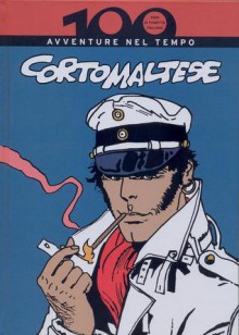 100 anni di fumetto Italiano vol. 10: Corto Maltese: Avventure nel tempo - Hugo Pratt, Attilio Micheluzzi, Anna Brandoli, Renato Queirolo