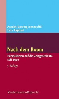 Nach Dem Boom: Perspektiven Auf Die Zeitgeschichte Seit 1970 - Anselm Doering-Manteuffel