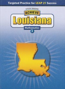 Achieve Louisiana Mathematics, Grade 3: Targeted Practice for LEAP Success (Student Edition) - Steck-Vaughn Company