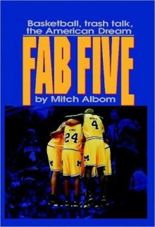 The Fab Five: Basketball Trash Talk the American Dream - Mitch Albom