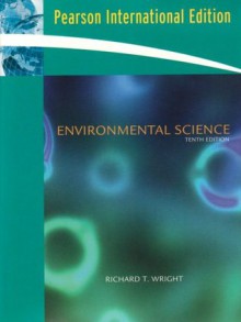 Environmental Science: Toward a Sustainable Future - Richard T. Wright