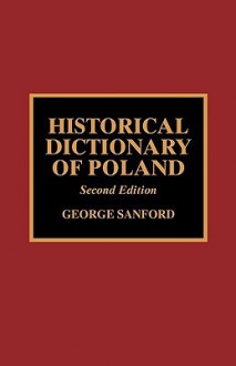 Historical Dictionary of Poland - George Sanford