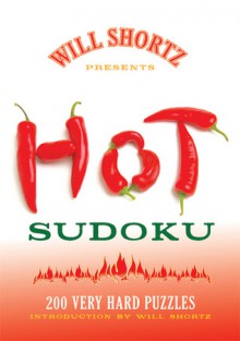 Will Shortz Presents Hot Sudoku: 200 Very Hard Puzzles - Will Shortz