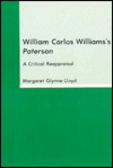 William Carlos Williams's Paterson: A Critical Reappraisal - Thomas Da Lloyd
