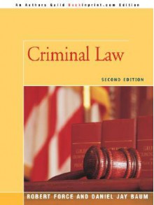 Criminal Law - Robert Force, Daniel Jay Baum