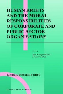 Human Rights and the Moral Responsibilities of Corporate and Public Sector Organisations - Tom Campbell