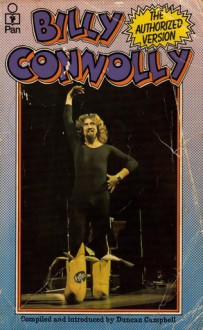 Billy Connolly: The Authorized Version - Duncan Campbell