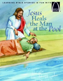 Jesus Heals the Man at the Pool (Arch Books) - Lisa Clark