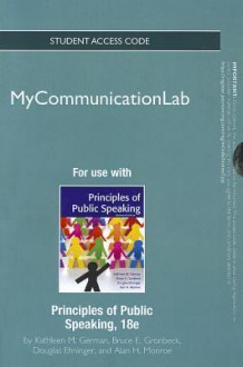 New Mycommunicationlab -- Standalone Access Card -- For Principles of Public Speaking - Kathleen M. German, Bruce E. Gronbeck, Douglas Ehninger