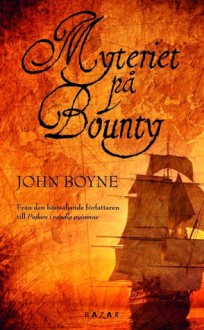 Myteriet på Bounty - John Boyne