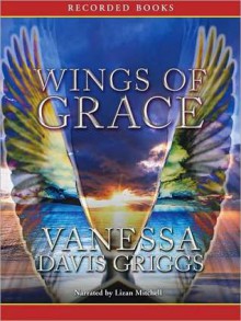 Wings of Grace (MP3 Book) - Vanessa Davis Griggs, Lizan Mitchell