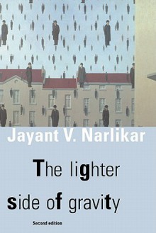 The Lighter Side of Gravity - J.V. Naralikar