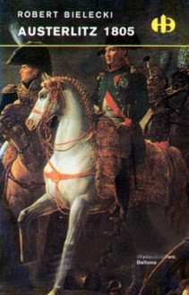 Austerlitz 1805 - Robert Bielecki