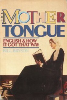 The Mother Tongue: English & How It Got That Way (Library) - Bill Bryson