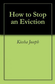 How to Stop an Eviction - Kiesha Joseph