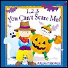 You Can't Scare Me!: A Book Of Numbers - Kathy Hacker