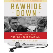 Rawhide Down: The Near Assassination of Ronald Reagan (Audiobook - Audible Download) - Del Quentin Wilber, Jason Culp