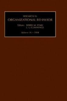 Research in Organizational Behavior, Volume 16 - Barry M. Staw, Larry L. Cummings