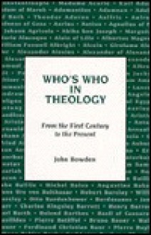 Whos Who in Theology - John Bowden