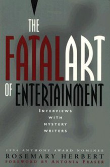 Fatal Art of Entertainment: Interviews with Mystery Writers - Rosemary Herbert