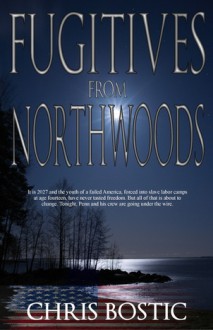 Fugitives from Northwoods - Chris Bostic