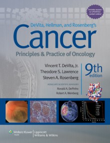 Cancer: Principles and Practice of Oncology, North American Edition - Vincent T. DeVita Jr., Theodore S. Lawrence, Steven A. Rosenberg, Ronald A. DePinho, Robert A. Weinberg