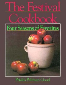 The Festival Cookbook: Four Seasons of Favorites - Phyllis Pellman Good