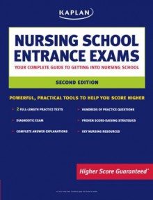 Kaplan Nursing School Entrance Exams: Your Complete Guide to Getting Into Nursing School - Kaplan