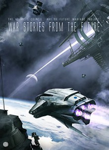 War Stories from the Future - August Cole, Martin Dempsey