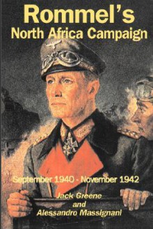 Rommel's North Africa Campaign: September 1940-november 1942 - Jack Greene, Alessandro Massignani