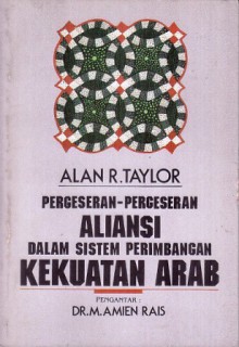 Pergeseran-pergeseran Aliansi dalam Sistem Perimbangan Kekuatan Arab - Alan R. Taylor, M. Amien Rais