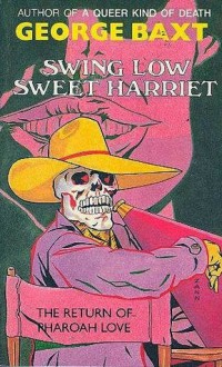 Swing Low, Sweet Harriet - George Baxt