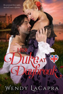 Her Duke at Daybreak (Mythic Dukes Trilogy) (Volume 1) - Wendy LaCapra