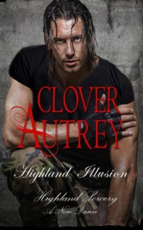 Highland Illusion (Highland Sorcery novel) (Volume 7) - Clover Autrey