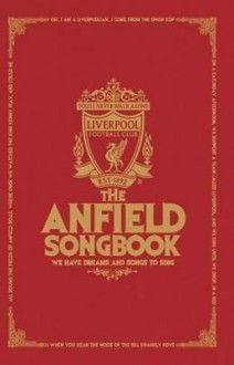 The Anfield Songbook: We Have Dreams and Songs to Sing - Chris McLoughlin