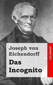 Das Incognito - Joseph von Eichendorff