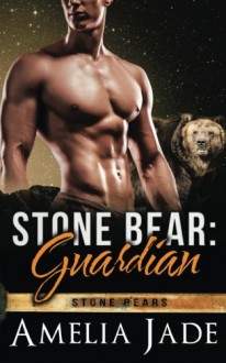 Stone Bear: Guardian (Stone Bears) (Volume 3) - Amelia Jade