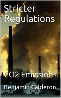 Stricter Regulations on Carbon Dioxide Emissions - Benjamin Calderon, M.D. Jones