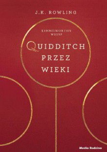 Quidditch przez wieki - Andrzej Polkowski, Kennilworthy Whisp, J.K. Rowling