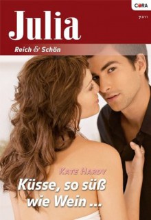 Küsse, so süß wie Wein (JULIA) (German Edition) - Kate Hardy