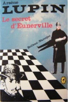 Le secret d'Eunerville (Arsène Lupin) - Boileau-Narcejac