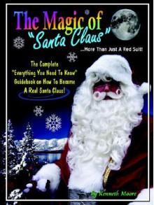 The Magic of Santa Claus More Than Just a Red Suit - Kenneth Moore