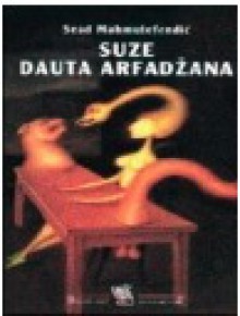 Suze Dauta Arfadžana - Sead Mahmutefendić