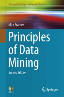 Principles of Data Mining (Undergraduate Topics in Computer Science) - Max Bramer