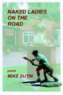 Naked Ladies on the Road - Mike Sutin