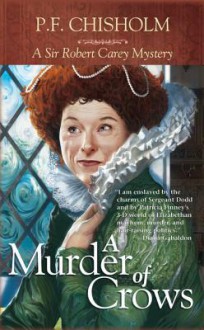 A Murder of Crows: A Sir Robert Carey Mystery - P.F. Chisholm