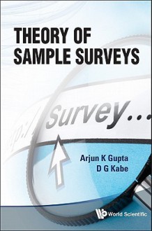 Theory of Sample Surveys - Arjun K. Gupta, D. G. Kabe