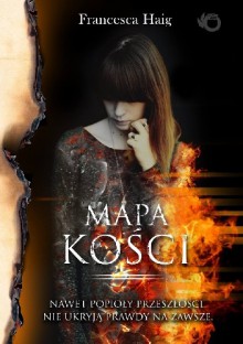 Mapa kosci. Ogniste Oczyszczenie - Francesca Haig